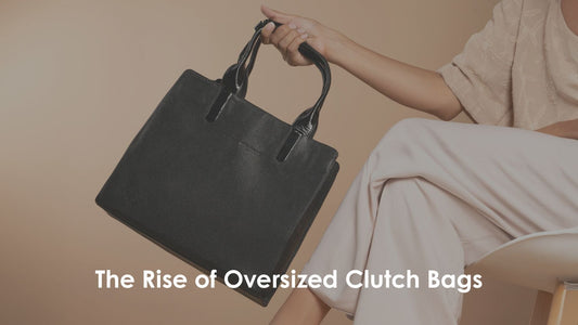 The Rise of Oversized Clutch Bags